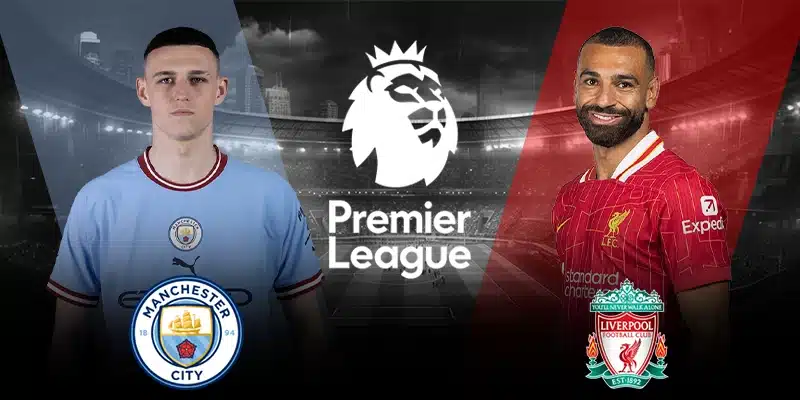 Manchester City vs Liverpool: Trận Cầu Tâm Điểm Ngoại Hạng Anh